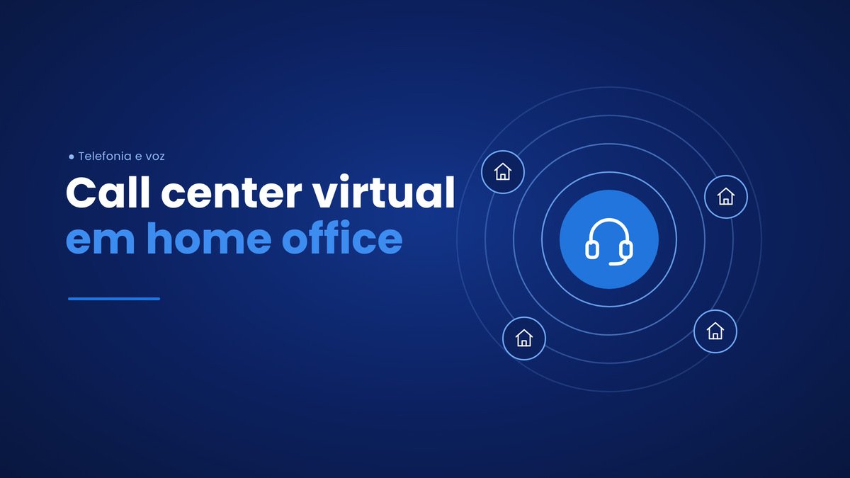 Call center virtual em nuvem e home office