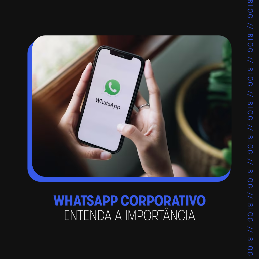 Leia mais sobre o artigo WhatsApp corporativo – Entenda a importância  