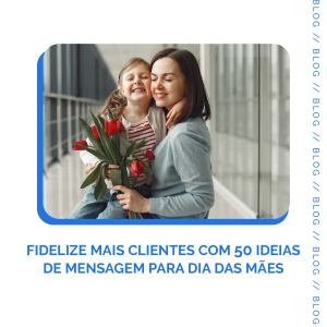 Leia mais sobre o artigo 50 ideias de mensagem para Dia das Mães