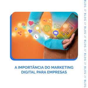 Leia mais sobre o artigo A importância do marketing digital para empresas